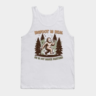 Bigfoot Is Real, He is My Dance Partner Tank Top